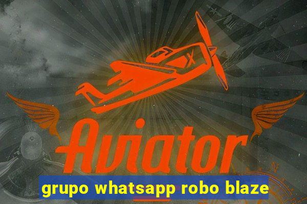 grupo whatsapp robo blaze